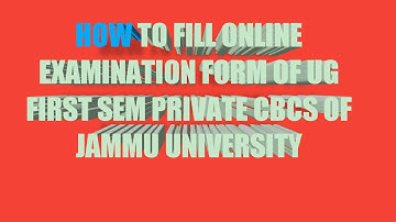 How to fill online examination form of ug first sem(1st sem) pvt cbcs of Jammu university