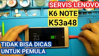 Servis Lenovo K6 Note Tidak Bisa Dicas  || Lenovo K53a48 Ganti Konektor Cas // JKS opreker handphone