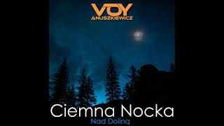 Vignette de la vidéo "Ciemna Nocka Nad Doliną (Cover) w wykonaniu Voy Anuszkiewicz"