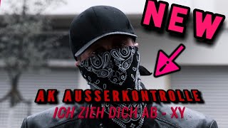 AK AUSSERKONTROLLE - ICH ZIEH DICH AB // XY ALBUM 2018