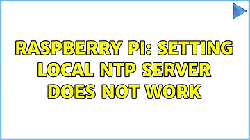 Raspberry Pi: Setting local ntp server does not work (2 Solutions!!)