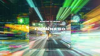 I wanna go - René de la Moné