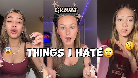 THINGS I HATE 😱 || grwm - TikTok compilation