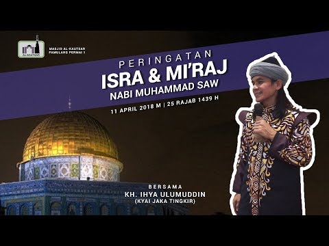 peringatan-isra-&-mi'raj-bersama-kh.-ihya-ulumuddin-(kyai-jaka-tingkir)-|-11-april-2018