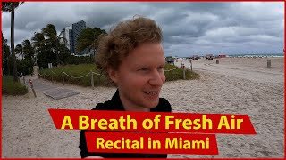 A Breath of Fresh Air by the Sea - the Miami Recital! |Nikolay on the Road|