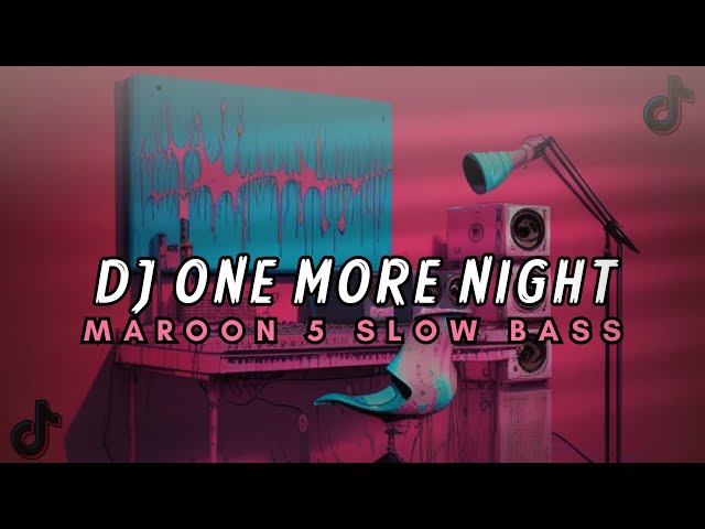 DJ ONE MORE NIGHT (MAROON 5 SLOW BASS ) | OM FVNKY REMIX JJ VIRAL TIKTOK #fypシ class=