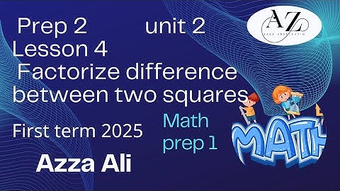 Math Prep 2 lesson 4, unit 2 factorize difference between two squares 