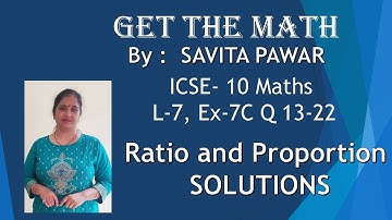 ICSE-10 Maths|"RATIO AND PROPORTION"|SOLUTION|L-7,EX-7C,Q 13-22|R.S.AGARWAL|“GET THE MATH”