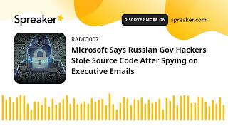 Microsoft Says Russian Gov Hackers Stole Source Code After Spying on Executive Emails (made with Spr