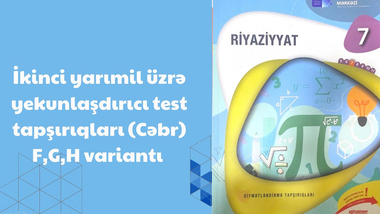 İkinci yarımil üzrə yekunlaşdırıcı test tapşırıq(Cəbr) F,G,H variantı 7-ci sinif riyaziyyat dim test