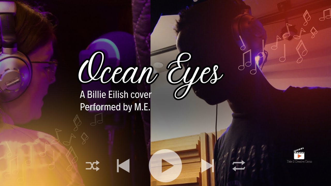 Ocean Eyes by M.E. | A Billie Eilish Cover | Take 2 Creative Camp