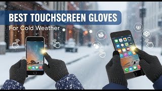 Top 5 Best Touchscreen Gloves for Cold Weather 2026