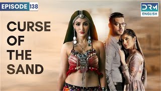 CURSE OF THE SAND | Episode 138 | Manmohini | English Dubbing | GD16