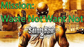 saints row 2 mission Waste Not Want Not