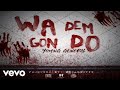 Young general  wa dem gon do official audio