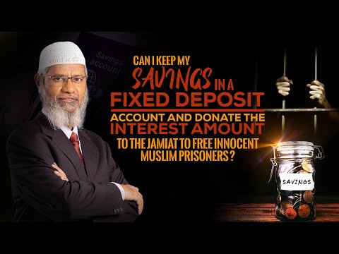 Can I keep my savings in a Fixed Deposit Account and Donate the Interest to free Innocent Prisoners?