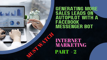 How to Generate More Sales Leads On Autopilot With A Facebook Messenger Bot | Internet Marketing P2