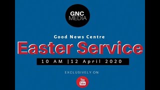 EASTER SERVICE, GOOD NEWS CENTRE