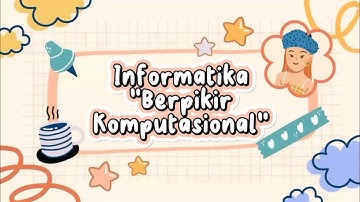 TUGAS INFORMATIKA " BERPIKIR KOMPUTASIONAL " KELAS X - MPLB 2 SMK N 1 WONOSOBO