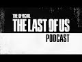 The Official The Last of Us Podcast - Episode One: "Your watch is broken." - Summer Part 1