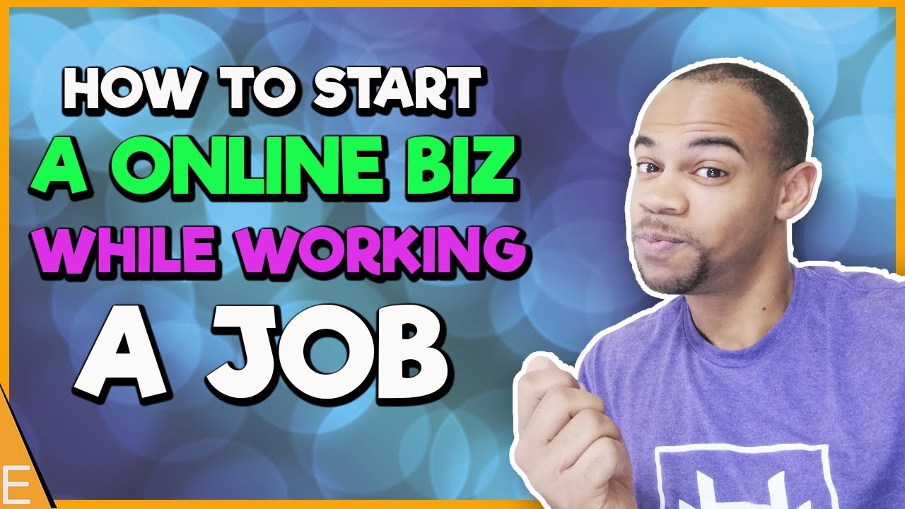 How To Start A Online Business While Working A Full Time Job - YouTube