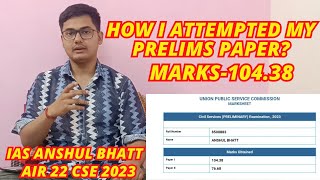 Anshul Bhatt AIR 22 UPSC Topper How I attempted my UPSC Prelims Paper Marks104.38#upsc #upscprelims