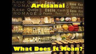 Artisanal: What Does It Mean?