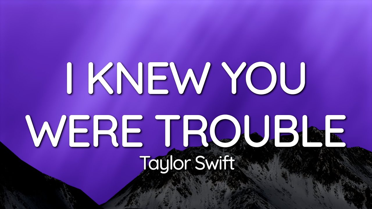 Taylor Swift - I Knew You Were Trouble lyrics. My life is starting to  resemble a Taylor Swift song. I need help…