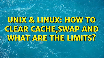 Unix & Linux: How to clear cache,swap and what are the limits?