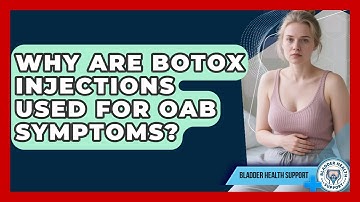 Why Are Botox Injections Used For OAB Symptoms? - Bladder Health Support