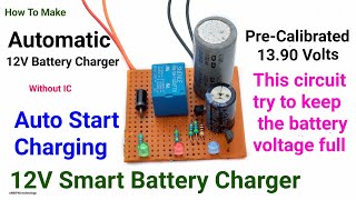 How To Make Smart 12V Automatic Battery Charger Circuit with autostart charging and don&#39;t overcharge