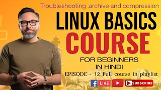 Master Linux for Basics to advance in Episode 12 | Troubleshooting ,archive and compression Profile