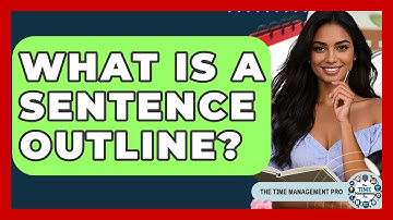 What Is A Sentence Outline? - The Time Management Pro