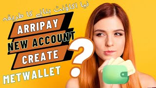 Metwallet Arripay New Account Creation| New Account Kesy Banain | Complete Information| With Voice