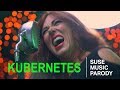 Kubernetes  a suse music parody