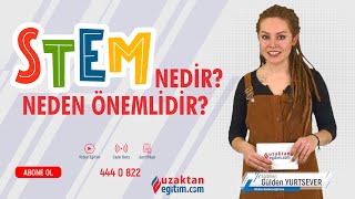 Uzaktan Eğitim - STEM Nedir ve Neden Önemlidir?