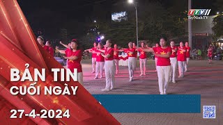 Bản tin cuối ngày 27-4-2024 | Tin tức hôm nay | TayNinhTV