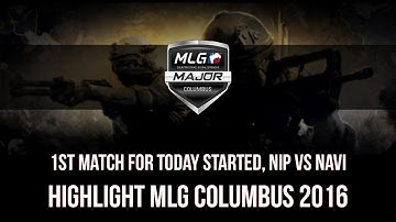 1st match for today started, nip vs navi Highlight @ MLG Columbus 2016