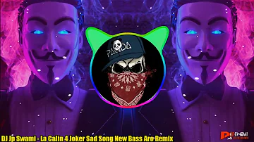 La Calin 4 Joker Sad Song New Bass Aro Remix Dj Jp Swami