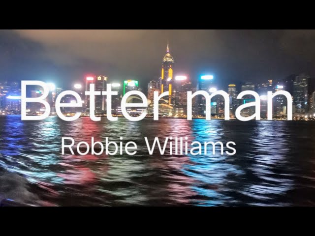 Better man - Robbie Williams ( lyrics) class=