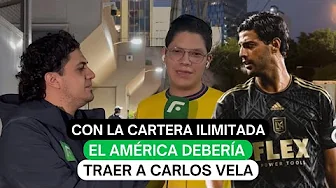 Con la cartera ilimitada el América debería traer a Carlos Vela thumbnail