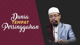 Dunia Tempat Persinggahan - Ustadz Danni Nursalim, Lc