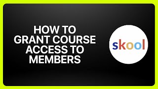 How To Grant Course Access To Members On Skool Tutorial