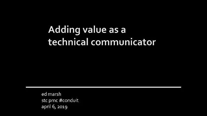 Adding value as a technical communicator webinar b...