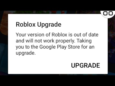 ROBLOX Upgrade - Your Version Of Roblox Is Out Of Date And Will