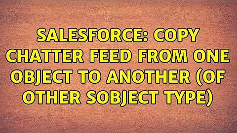Salesforce: Copy Chatter feed from one object to another (of other SObject Type)