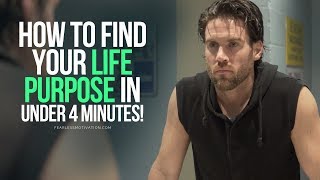 Find Your Life Purpose In Under 4 Minutes  MUST LISTEN Motivational Speech