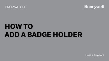 How to Add a Badge Holder to Pro-Watch | Honeywell Help & Support