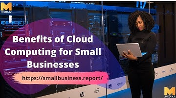 Benefits of Cloud Computing for Small Businesses - Media 7