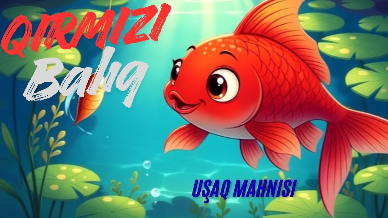 Qırmızı Balıq Göldə | Azərbaycanca Uşaq Mahnısı | Balalar üçün Mahnılar